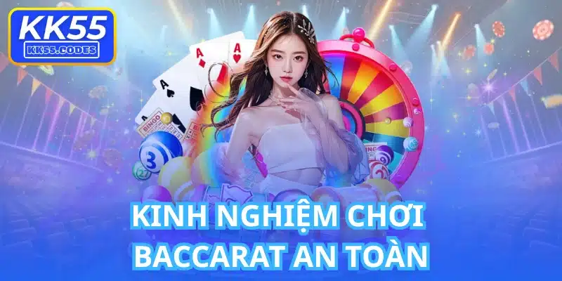 Kinh Nghiệm Chơi Baccarat An Toàn