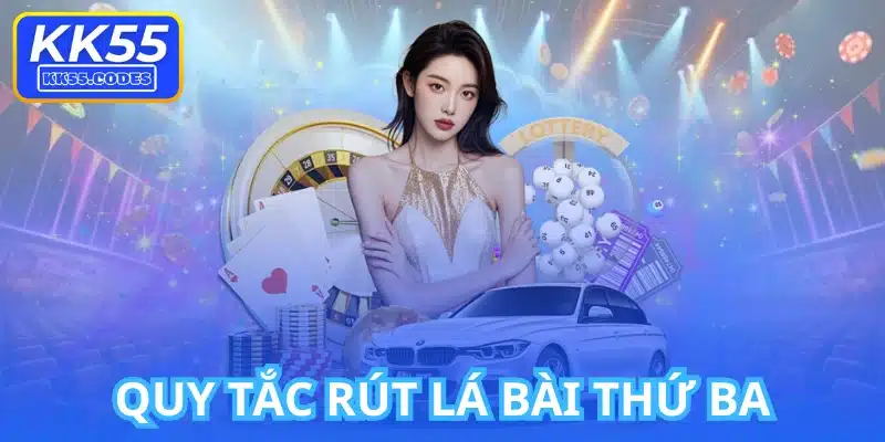 Quy Tắc Rút Lá Bài Thứ Ba
